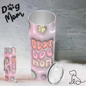 Best Dog Mom 3D Straight Skinny Tumbler