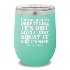 Drop It Like It's Hot 12oz Stemless Wine Cup