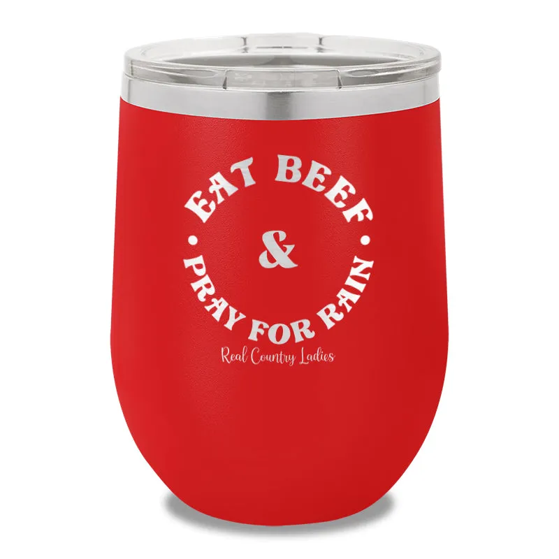 Eat Beef & Pray For Rain 12oz Stemless Wine Cup