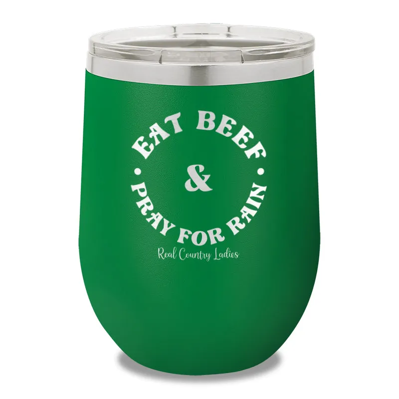 Eat Beef & Pray For Rain 12oz Stemless Wine Cup