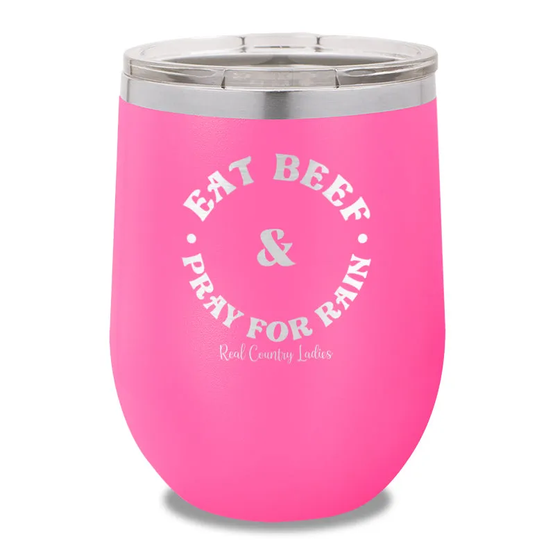 Eat Beef & Pray For Rain 12oz Stemless Wine Cup