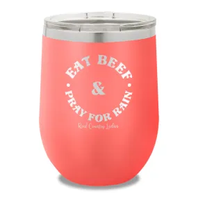 Eat Beef & Pray For Rain 12oz Stemless Wine Cup