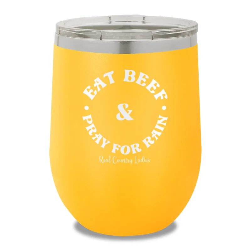 Eat Beef & Pray For Rain 12oz Stemless Wine Cup