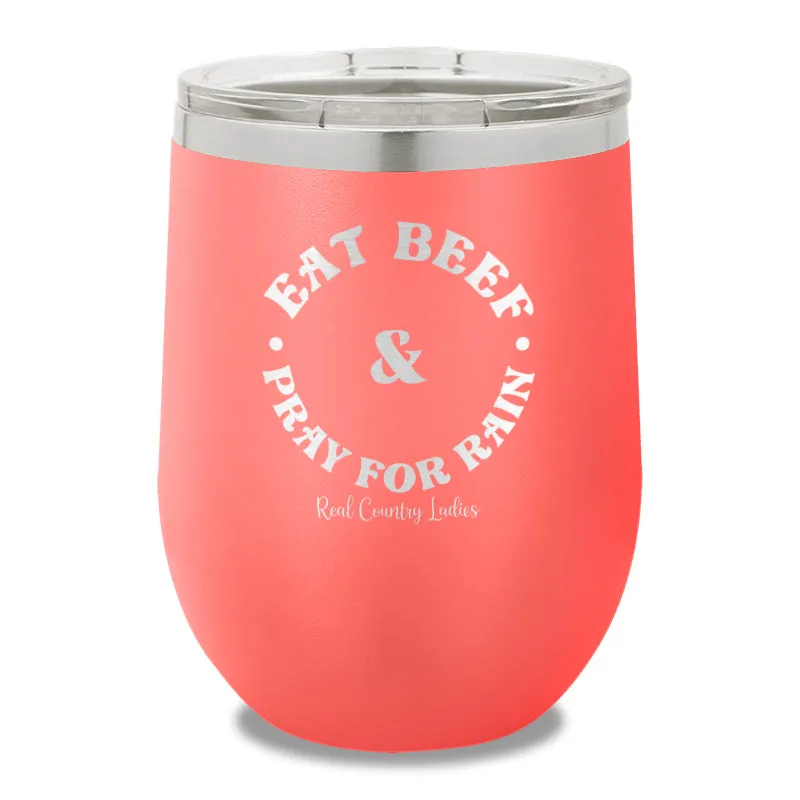 Eat Beef & Pray For Rain 12oz Stemless Wine Cup