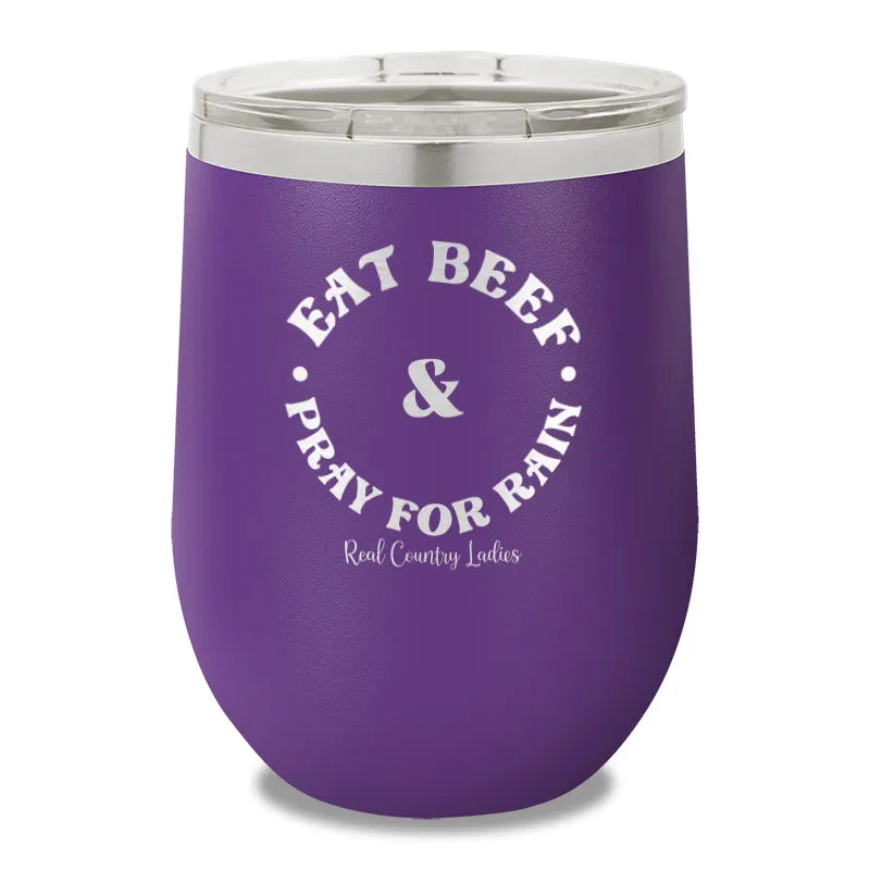 Eat Beef & Pray For Rain 12oz Stemless Wine Cup