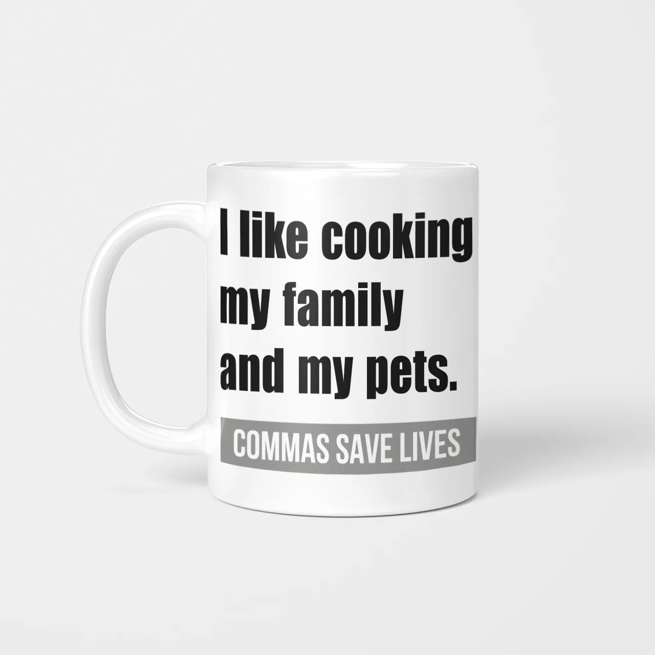 I Like Cooking My Family And My Pets, Commas Save Lives Mug