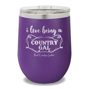 I Love Being A Country Gal 12oz Stemless Wine Cup