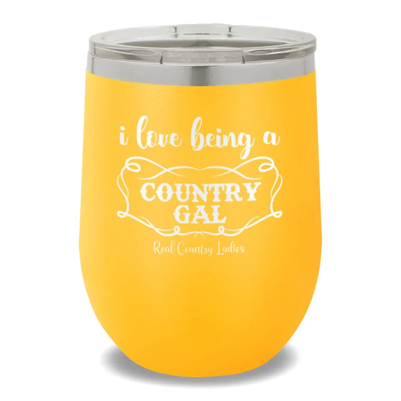 I Love Being A Country Gal 12oz Stemless Wine Cup