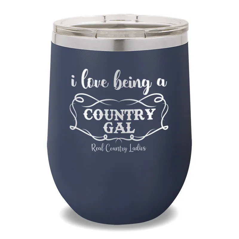 I Love Being A Country Gal 12oz Stemless Wine Cup