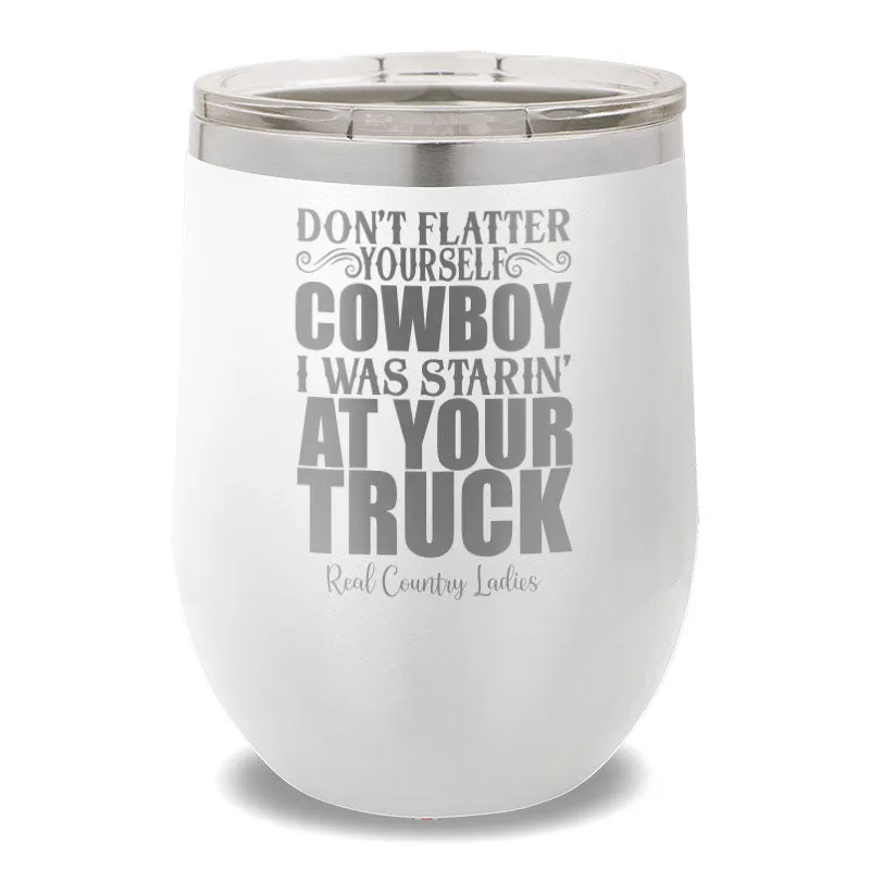 I Was Starin' At Your Truck 12oz Stemless Wine Cup