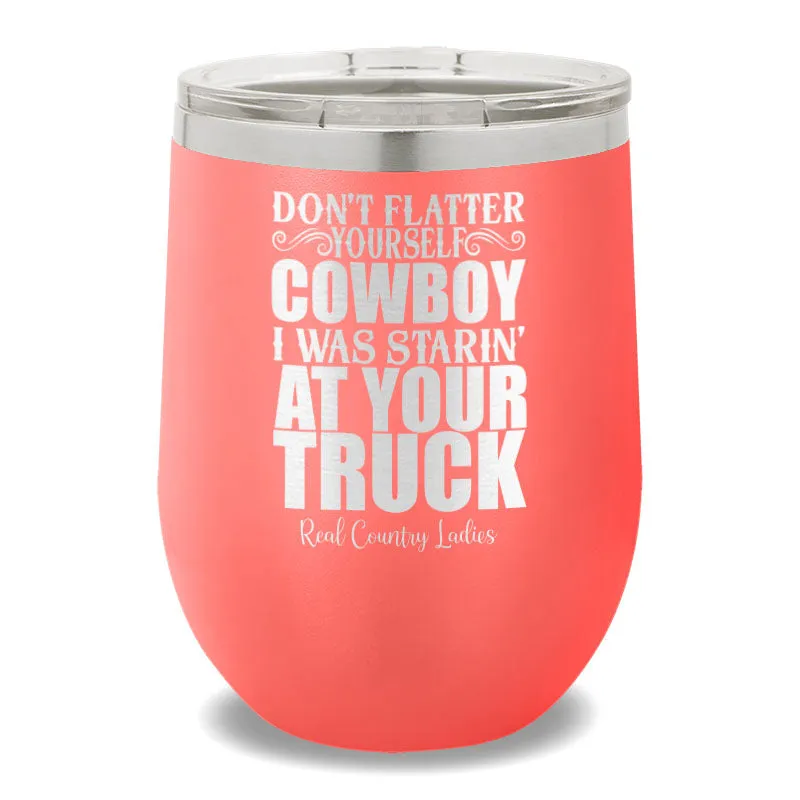 I Was Starin' At Your Truck 12oz Stemless Wine Cup