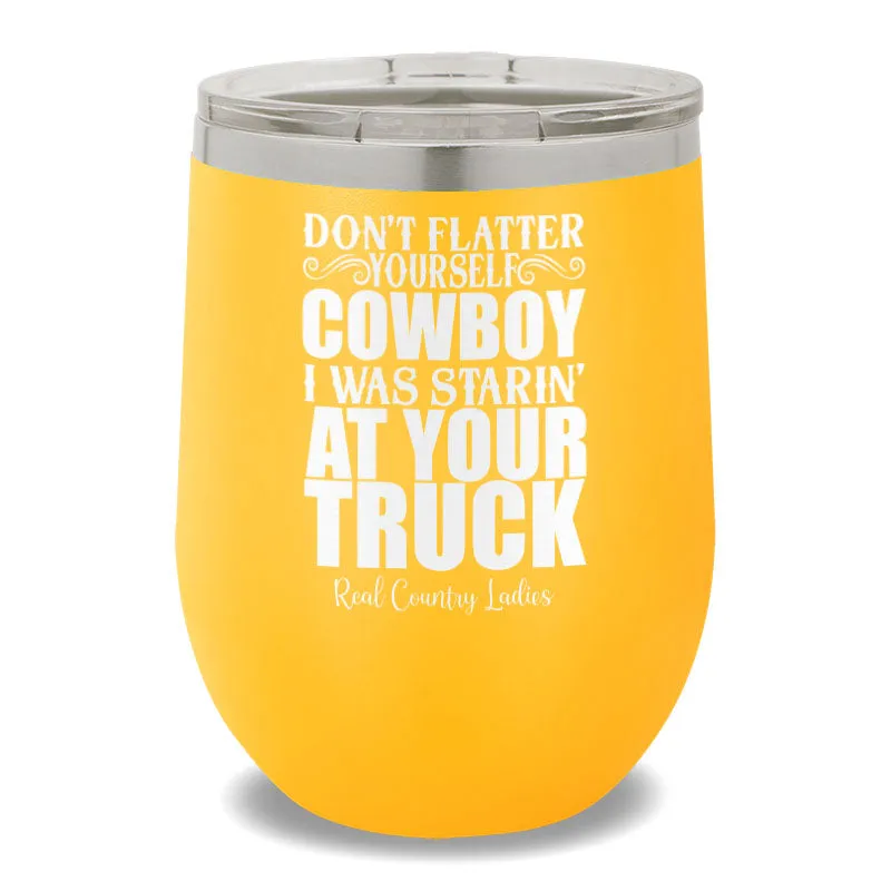 I Was Starin' At Your Truck 12oz Stemless Wine Cup