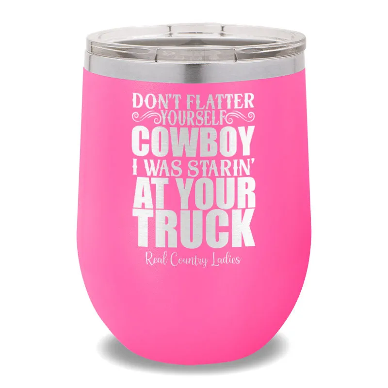 I Was Starin' At Your Truck 12oz Stemless Wine Cup