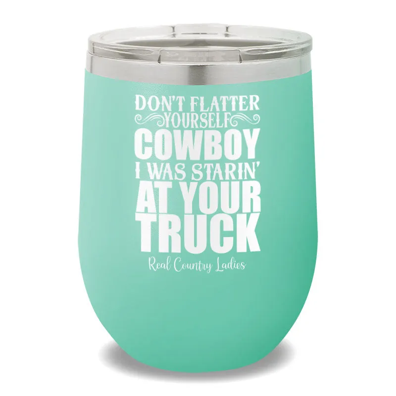 I Was Starin' At Your Truck 12oz Stemless Wine Cup