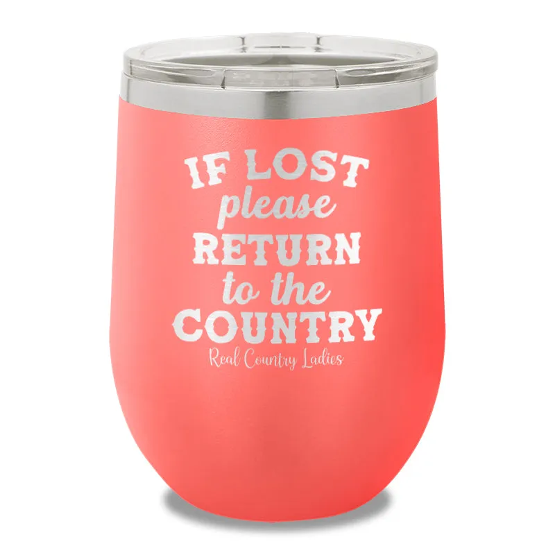 If Lost Please Return To The Country 12oz Stemless Wine Cup