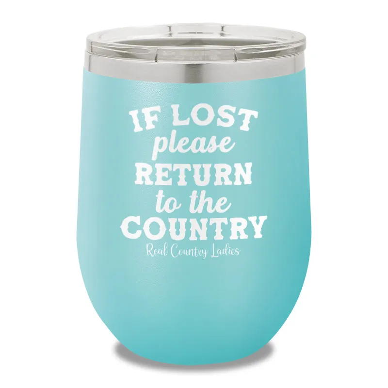 If Lost Please Return To The Country 12oz Stemless Wine Cup