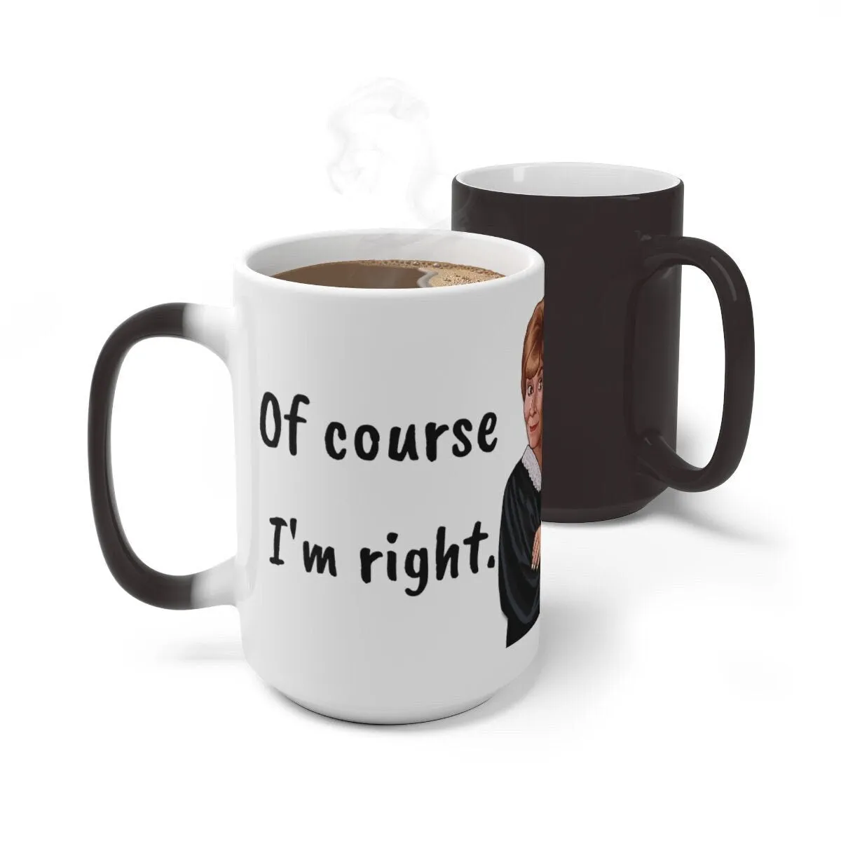 Judge Judy Mug,I'm Always Right Sarcastic Funny Quote,Father/Mother's Day Gift,Birthday/Judge Judy Fans/Graduation,Christmas Gift