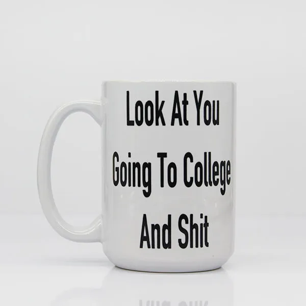 Look At You Going To College Coffee Mug, Funny and Cool Novelty Mugs