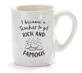 Mug " I Became A Teacher To Get Rich And Famous "