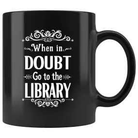 "When in doubt"11oz black mug