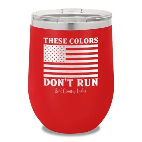 These Colors Don't Run 12oz Stemless Wine Cup