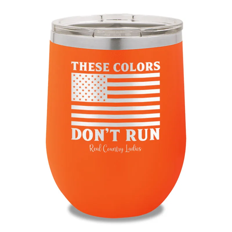 These Colors Don't Run 12oz Stemless Wine Cup