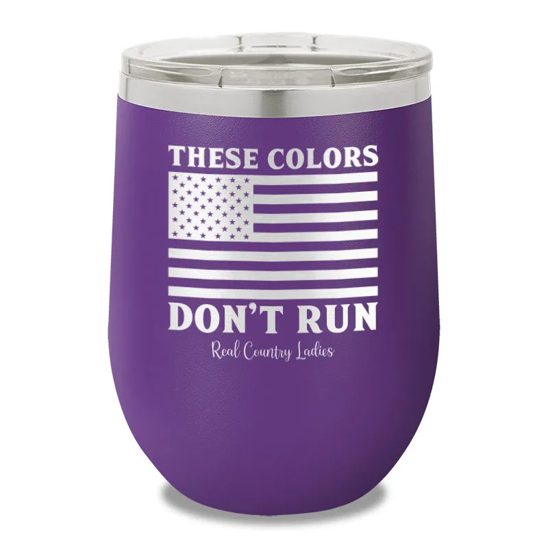 These Colors Don't Run 12oz Stemless Wine Cup