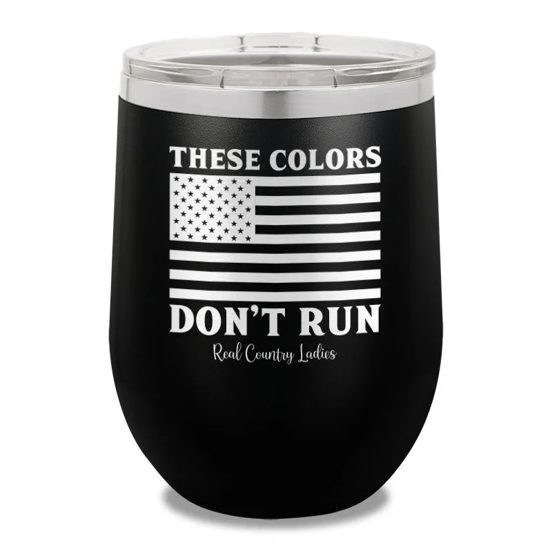 These Colors Don't Run 12oz Stemless Wine Cup