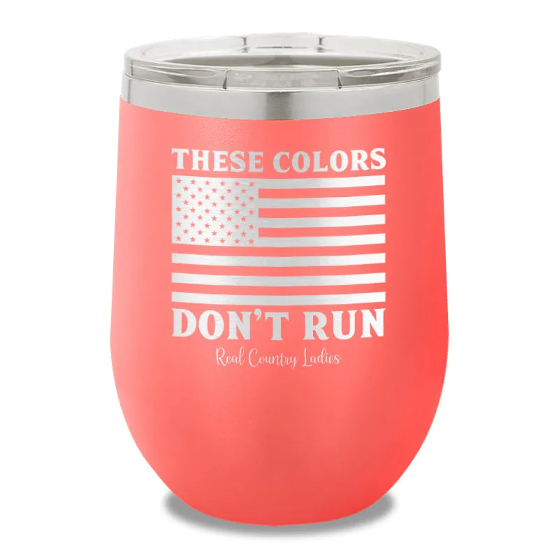 These Colors Don't Run 12oz Stemless Wine Cup