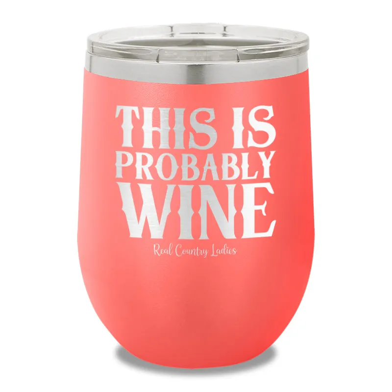 This Is Probably Wine 12oz Stemless Wine Cup