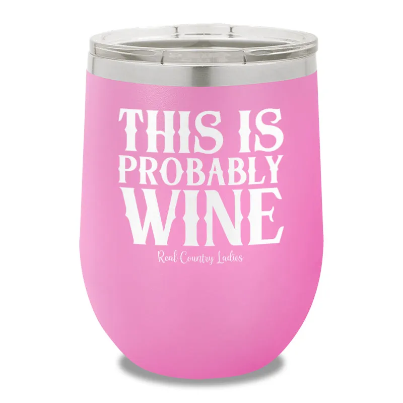 This Is Probably Wine 12oz Stemless Wine Cup