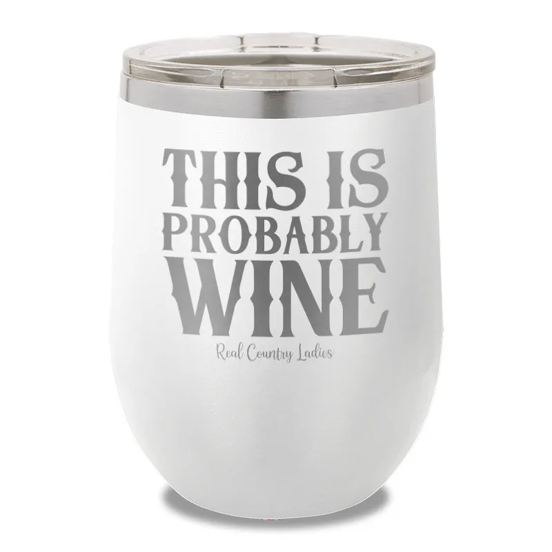 This Is Probably Wine 12oz Stemless Wine Cup