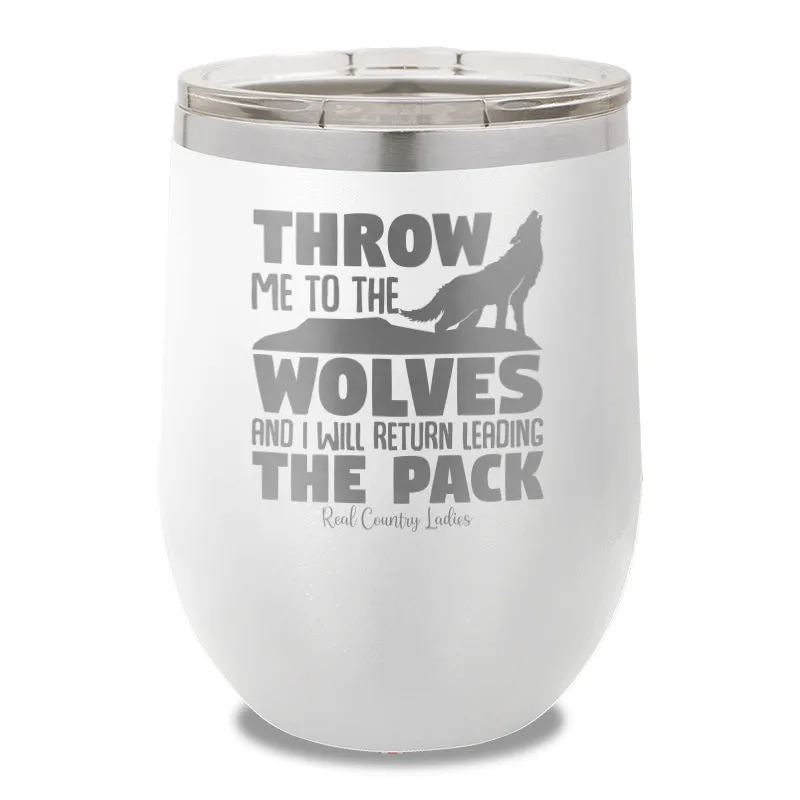 Throw Me To The Wolves Stemless Wine Cup