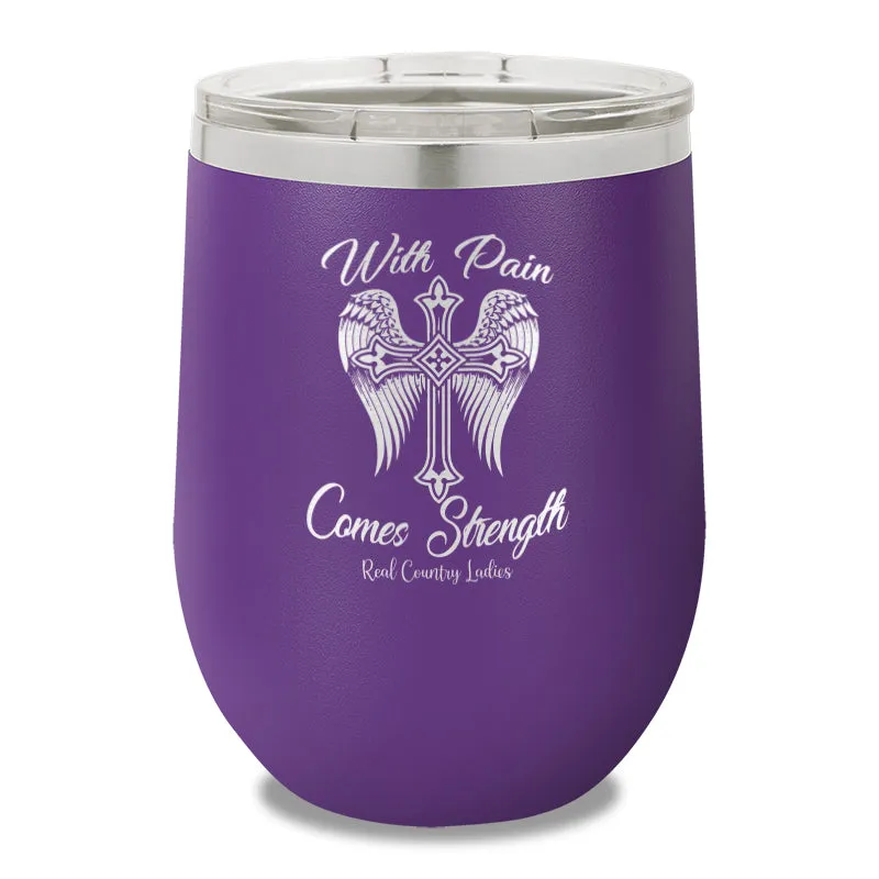 With Pain Comes Strength 12oz Stemless Wine Cup