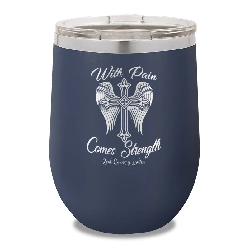 With Pain Comes Strength 12oz Stemless Wine Cup