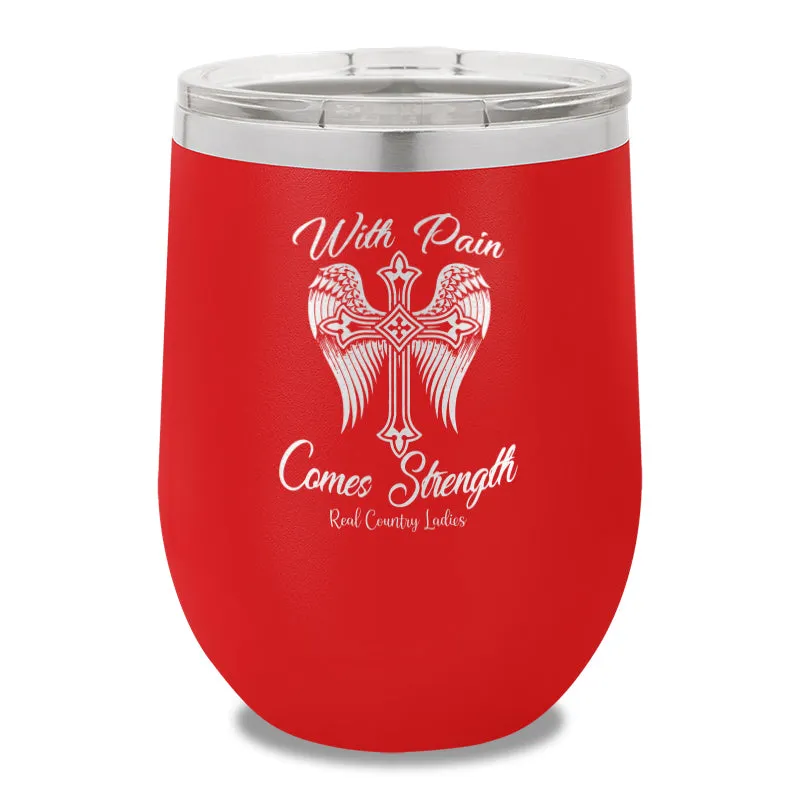 With Pain Comes Strength 12oz Stemless Wine Cup