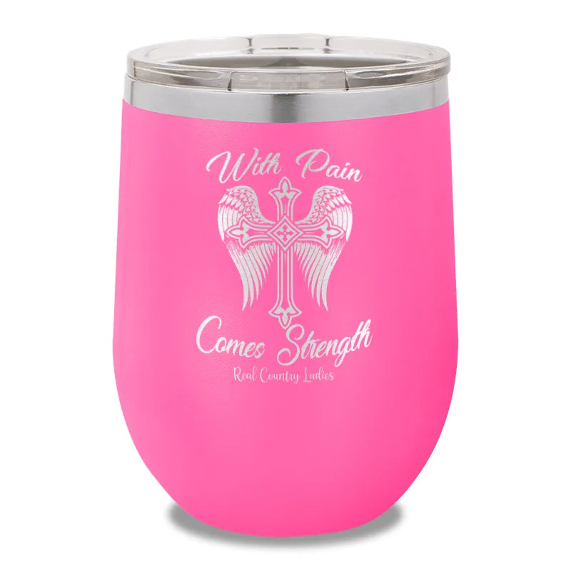 With Pain Comes Strength 12oz Stemless Wine Cup