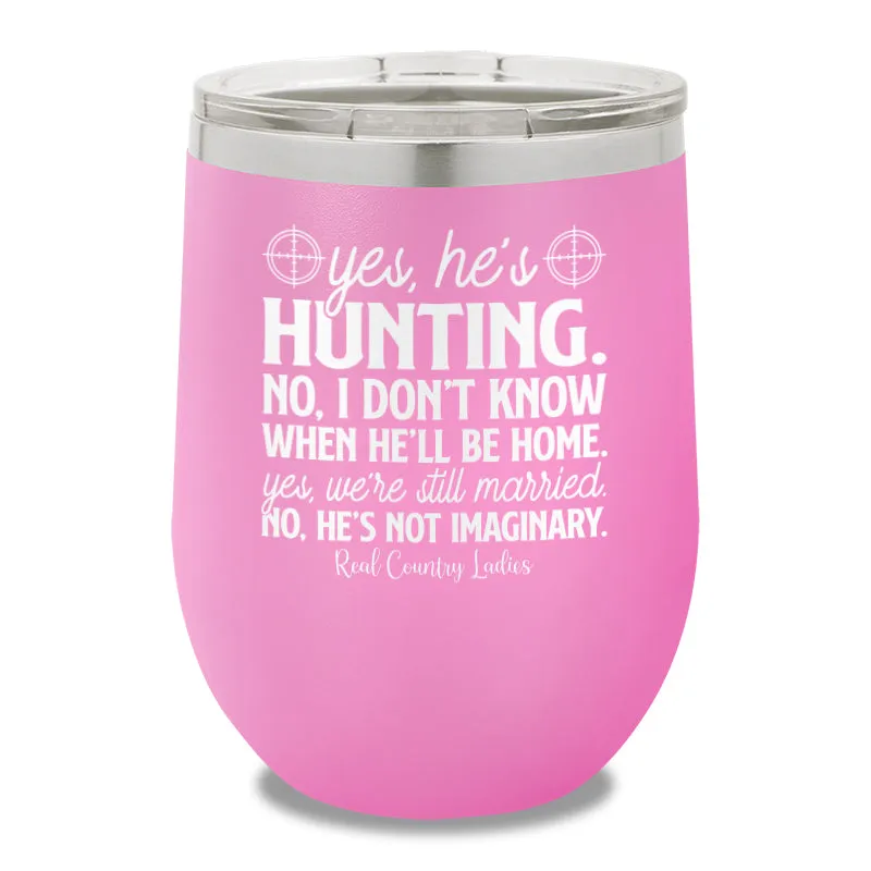 Yes He's Hunting 12oz Stemless Wine Cup