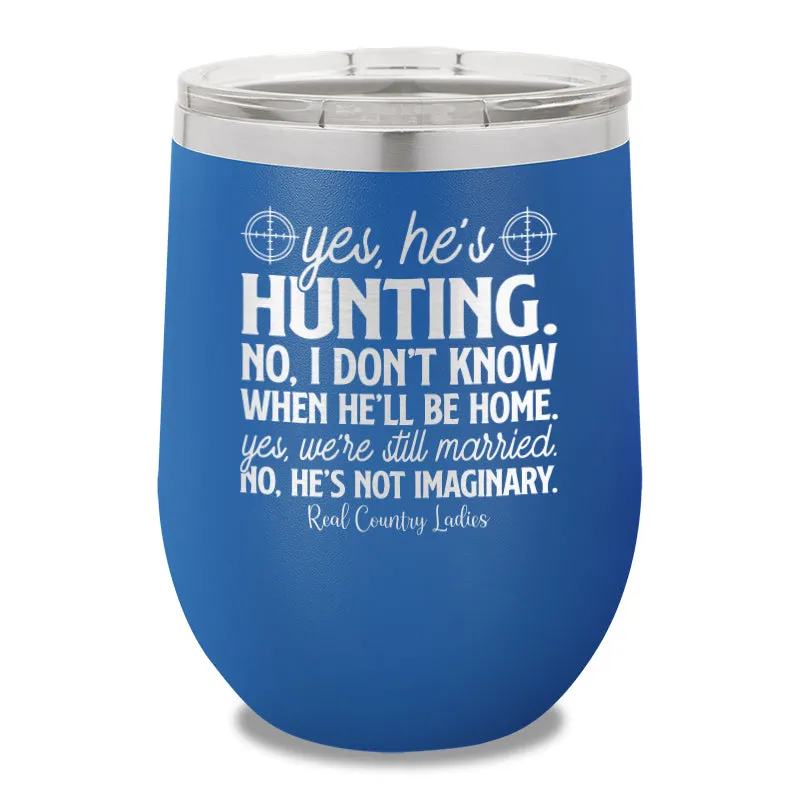 Yes He's Hunting 12oz Stemless Wine Cup