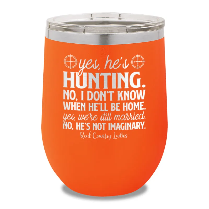 Yes He's Hunting 12oz Stemless Wine Cup