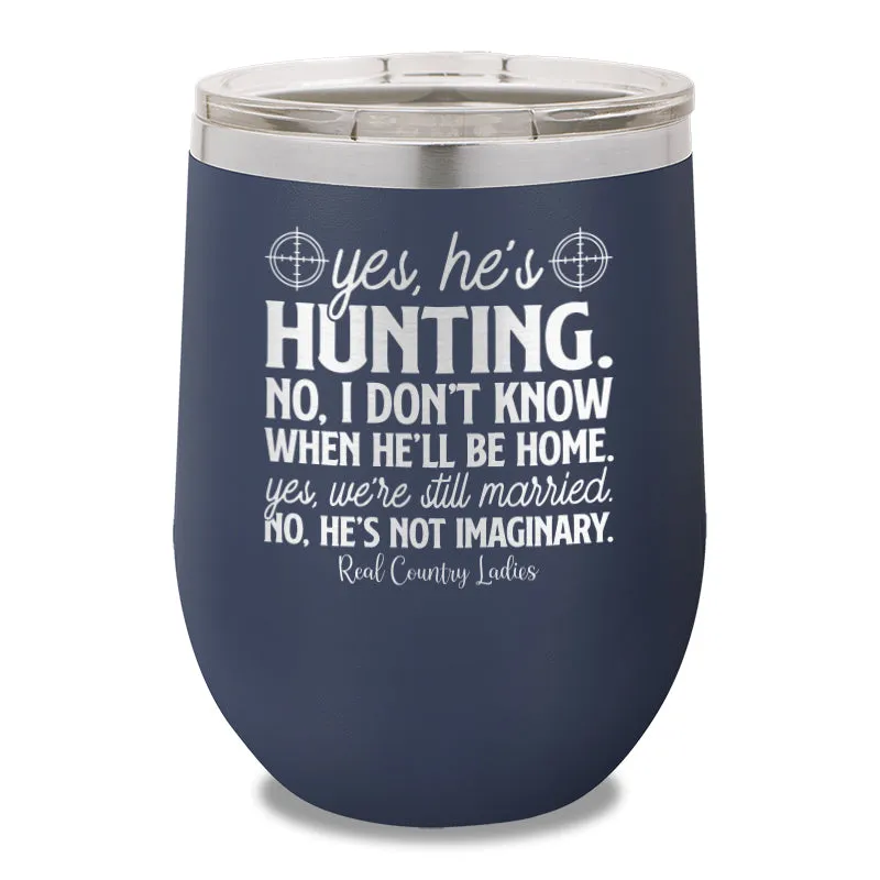 Yes He's Hunting 12oz Stemless Wine Cup